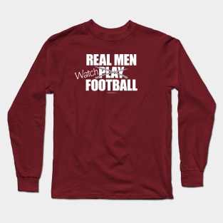 Real Men Watch Football Long Sleeve T-Shirt